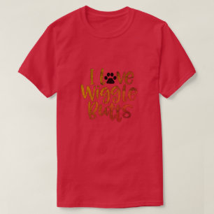I Love Wiggle Butts T-Shirt