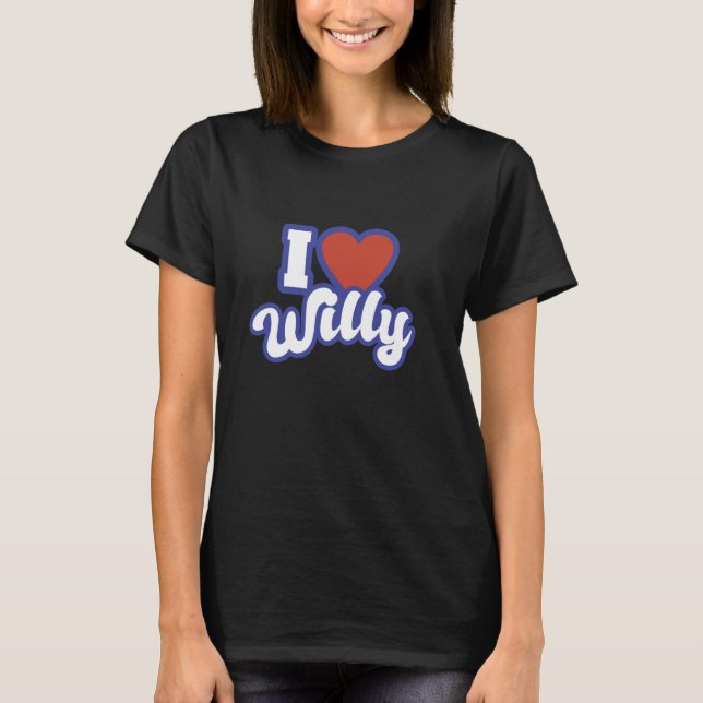 I Love Willy T-Shirt (Front)