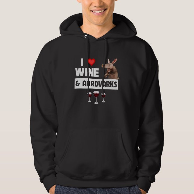 I Love Wine and Aardvarks Anteater Drinking Animal Hoodie (Front)