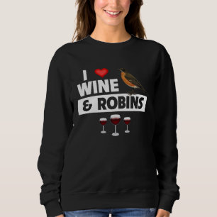 I Love Wine and American Robins Connecticut State Sweatshirt