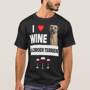 I Love Wine and Border Terriers Dog Mum Dad Drinki T-Shirt