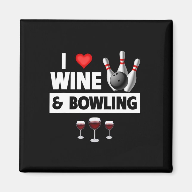 I Love Wine And Bowling Byll Pins Bowler Strike Dr Magnet (Front)