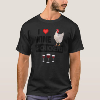 I Love Wine and Chickens Rooster   Drinking Farm A T-Shirt