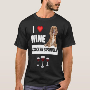 I Love Wine and Cocker Spaniels Dog Mum Dad Drinki T-Shirt