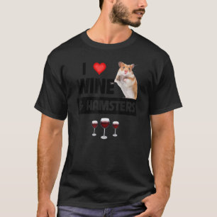 I Love Wine and Hamsters Cage Wheel Drinking Anima T-Shirt
