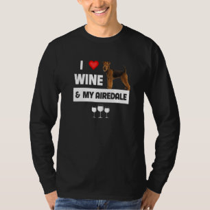 I Love Wine And My Airedale Terrier Mum Dad Dog Dr T-Shirt