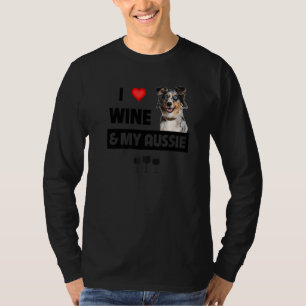 I Love Wine And My Aussie Mum Dad Australian Sheph T-Shirt
