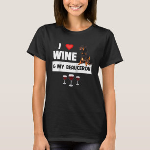 I Love Wine and My Beauceron Herding Dog Mom Dad D T-Shirt