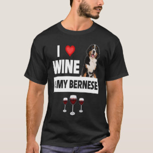 I Love Wine and My Bernese Mountain Dog Mum Dad Dr T-Shirt