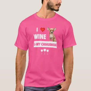 I Love Wine And My Chihuahua Mum Dad Dog Drinking T-Shirt