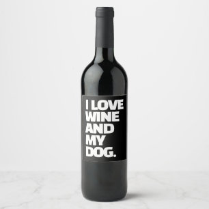 I Love Wine And My Dog Funny Quote Custom Label