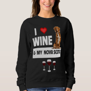 I Love Wine and My Nova Scotia Duck Dog Mom Dad Dr Sweatshirt