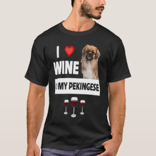 I Love Wine and My Pekingese Dog Mom Dad Drinking  T-Shirt