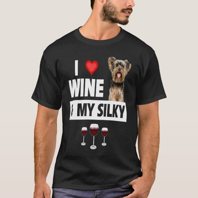 I Love Wine and My Silky Terrier Dog Mom Dad Drink T-Shirt (Front)