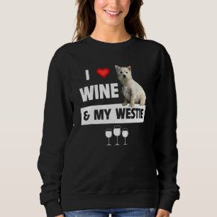 I Love Wine And My Westie Mom Dad Dog West Highlan Sweatshirt