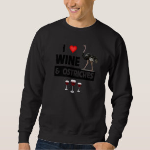 I Love Wine And Ostriches Drinking Zoo Animal Wild Sweatshirt