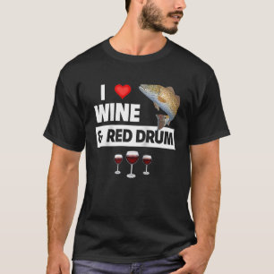 I Love Wine and Red Drum Fishing Lake Redfish Drin T-Shirt