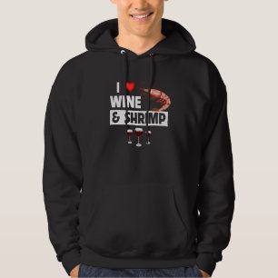 I Love Wine and Shrimp Cajun Boil Seafood Gumbo Dr Hoodie