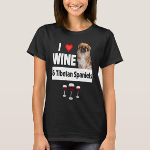 I Love Wine and Tibetan Spaniels Dog Mom Dad Drink T-Shirt