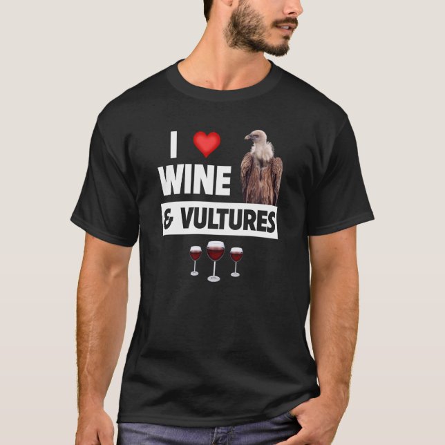 I Love Wine and Vultures Condor Bird Watching Drin T-Shirt (Front)