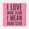 I Love Wine Club I Mean Book Club