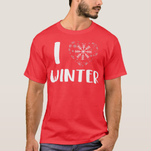 I Love Winter Funny Snow Season Winter Activities T-Shirt