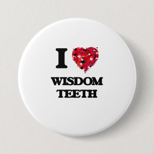 I love Wisdom Teeth 7.5 Cm Round Badge