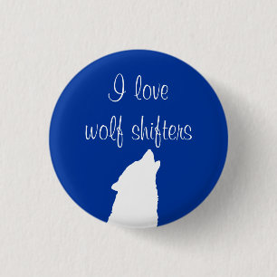 "I love wolf shifters" button