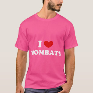 I Love Wombats I Heart Wombats T-Shirt