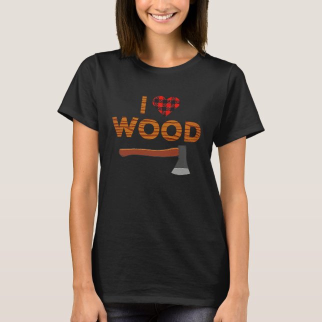 I Love Wood Lumberjack Heart Halloween Party Woodw T-Shirt (Front)