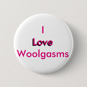I Love Woolgasms 6 Cm Round Badge