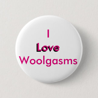 I Love Woolgasms 6 Cm Round Badge