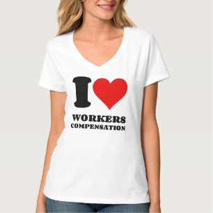 I LOVE WORKERS COMPENSATION T-Shirt