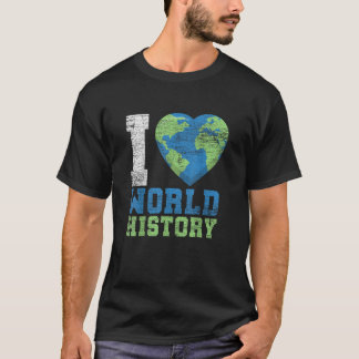 I Love World History T-Shirt