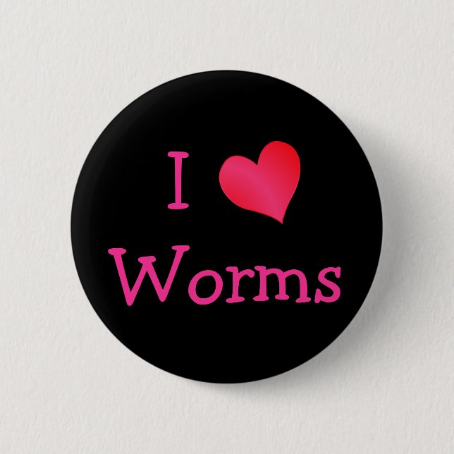 I Love Worms 6 Cm Round Badge (Front)