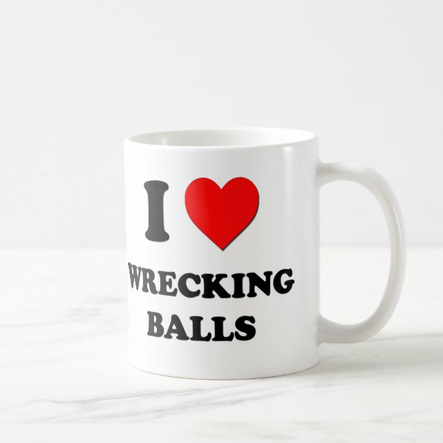 I love Wrecking Balls Coffee Mug (Right)