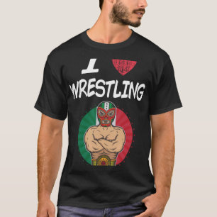 I Love Wrestling A Great Passion or Hobby  Idea T-Shirt