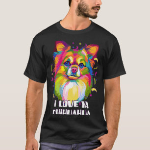 I Love Ya Chihuahua Dog Breed  Puppy Humour Chiwaw T-Shirt