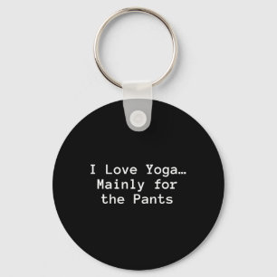 I Love Yoga… Mainly For The Pants” Funny Yoga Key Ring