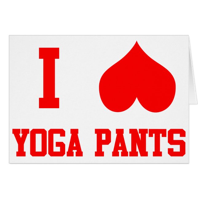 I Love Yoga Pants (Front Horizontal)