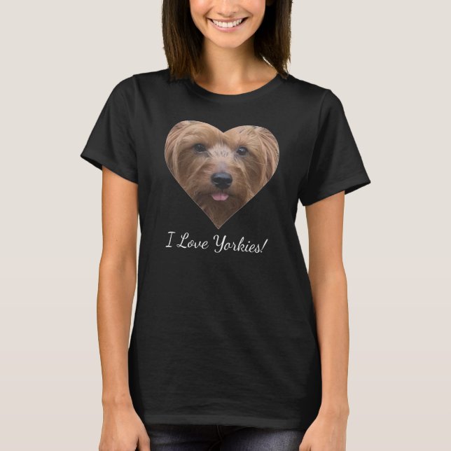 I Love Yorkies Heart Shaped Photo T-Shirt (Front)
