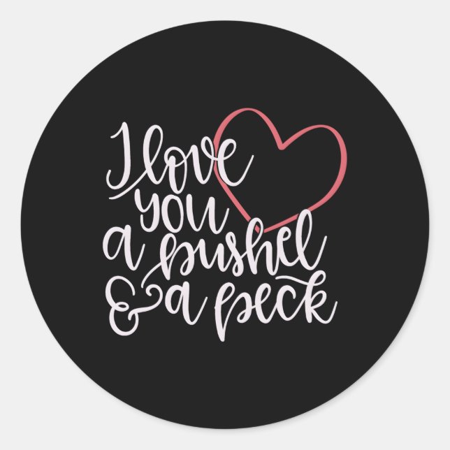 I Love You A Bushel A Peck Classic Round Sticker (Front)
