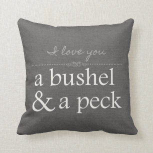 I Love You A Bushel & A Peck Grey Pillow