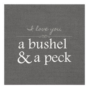 I Love You A Bushel & A Peck Photo Print