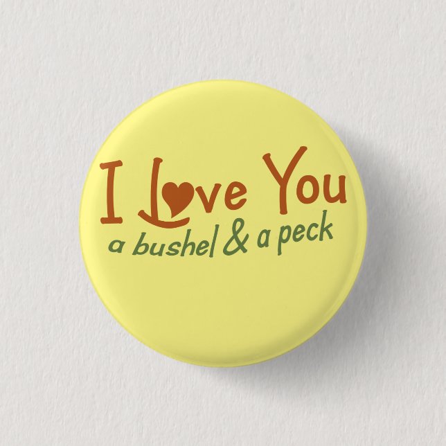 I love you a bushel and a peck 3 cm round badge (Front)