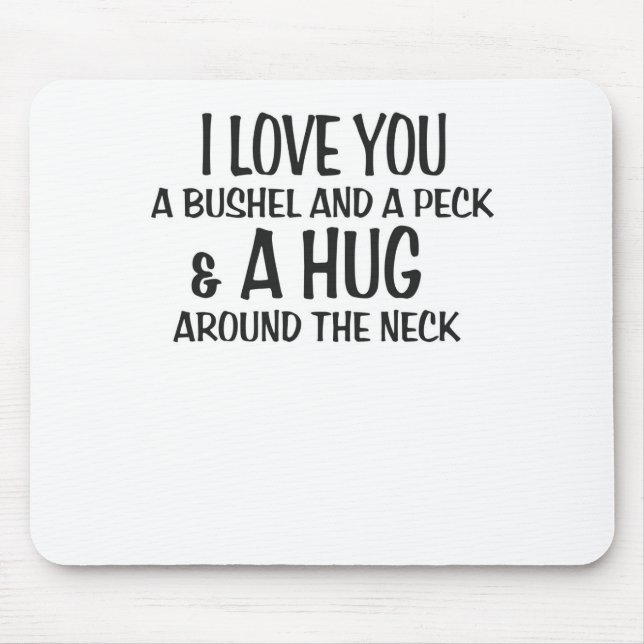 I love you a bushel and peck and a hug around the mouse mat (Front)