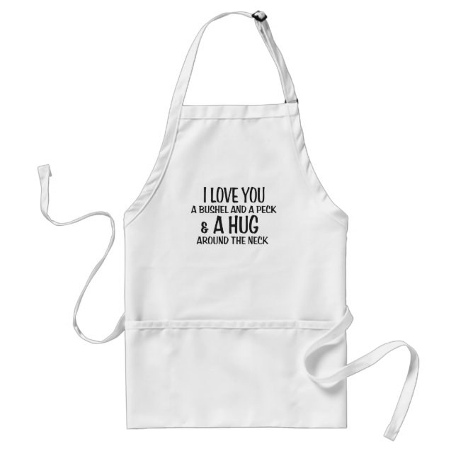 I love you a bushel and peck and a hug around the standard apron (Front)
