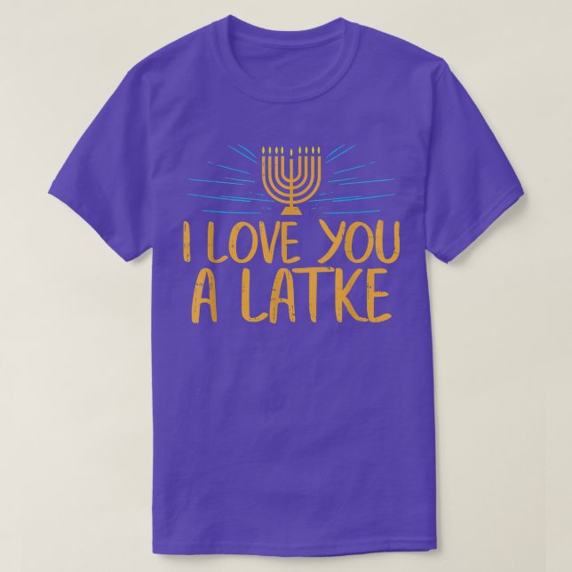I Love You A Latke Funny Jewish Pun Hanukkah Chanu T-Shirt (Design Front)