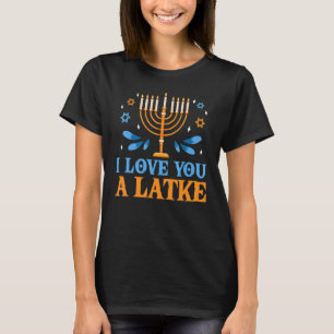 I Love You A Latke Jewish Pun Hanukkah Chanukah T-Shirt