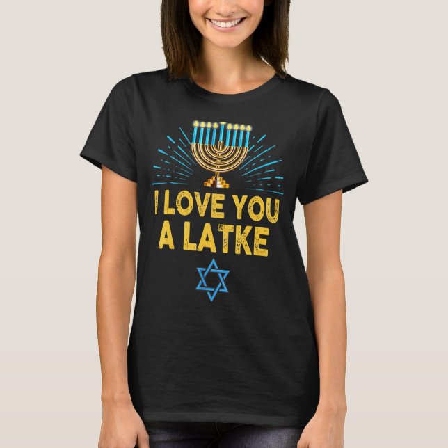 I Love You A Latke  Menorah Hanukkah T-Shirt (Front)